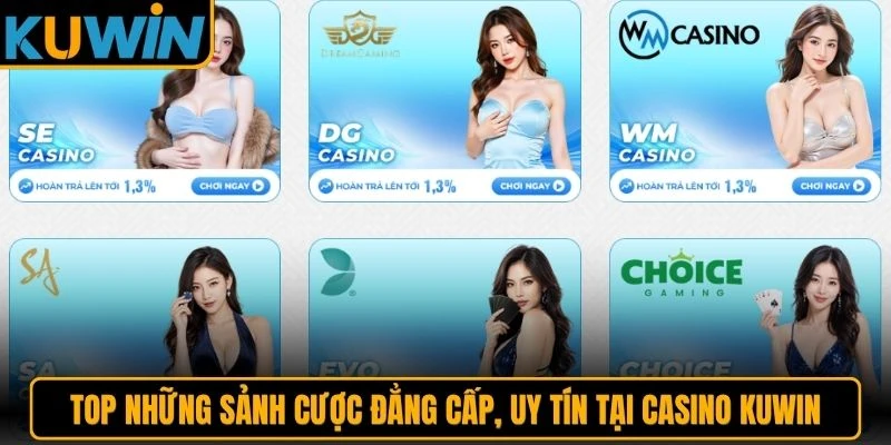 Top những sảnh cược đẳng cấp, uy tín tại Casino KUWIN