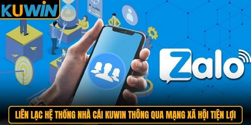 Liên lạc hệ thống nhà cái KUWIN thông qua mạng xã hội tiện lợi