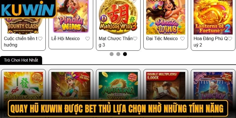 Quay hũ KUWIN được bet thủ lựa chọn nhờ những tính năng nổi bật
