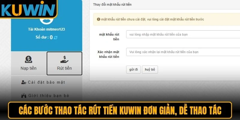 Các bước thao tác rút tiền KUWIN đơn giản, dễ thao tác
